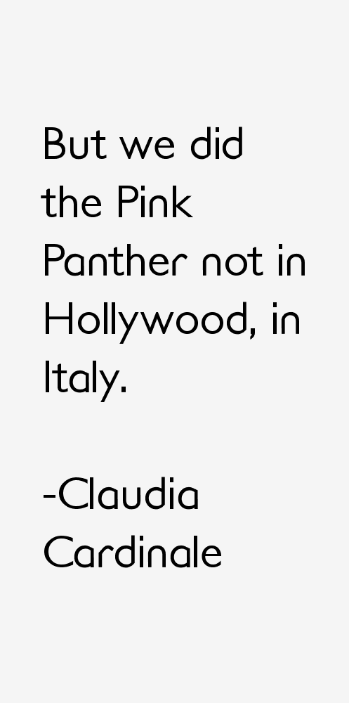 Claudia Cardinale Quotes