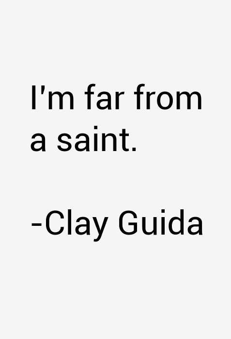 Clay Guida Quotes
