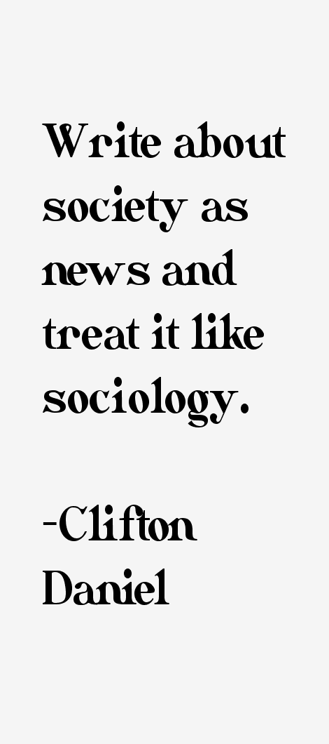 Clifton Daniel Quotes