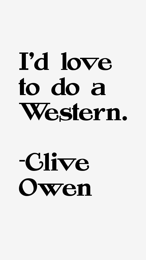 Clive Owen Quotes