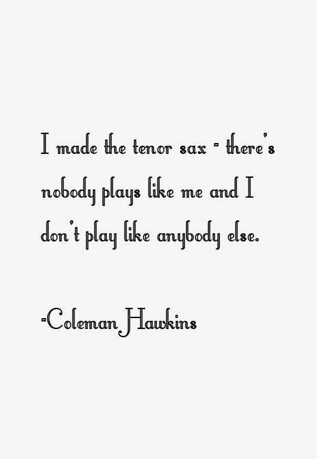 Coleman Hawkins Quotes