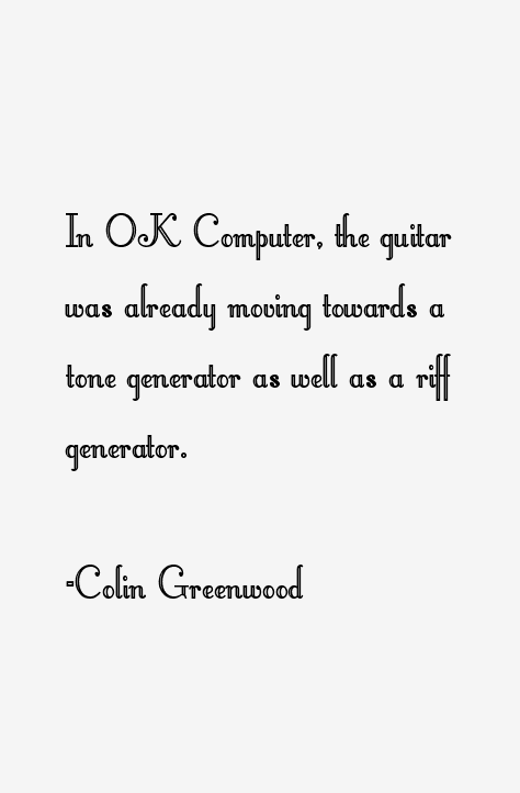 Colin Greenwood Quotes
