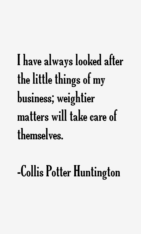 Collis Potter Huntington Quotes