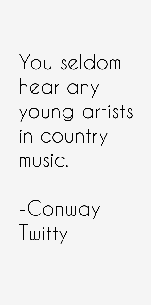 Conway Twitty Quotes