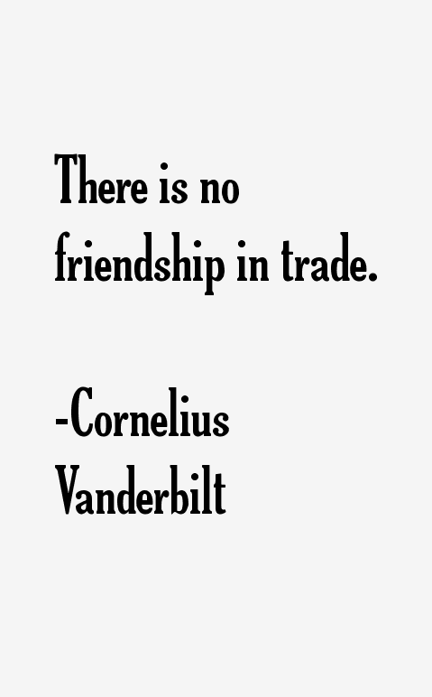 Cornelius Vanderbilt Quotes