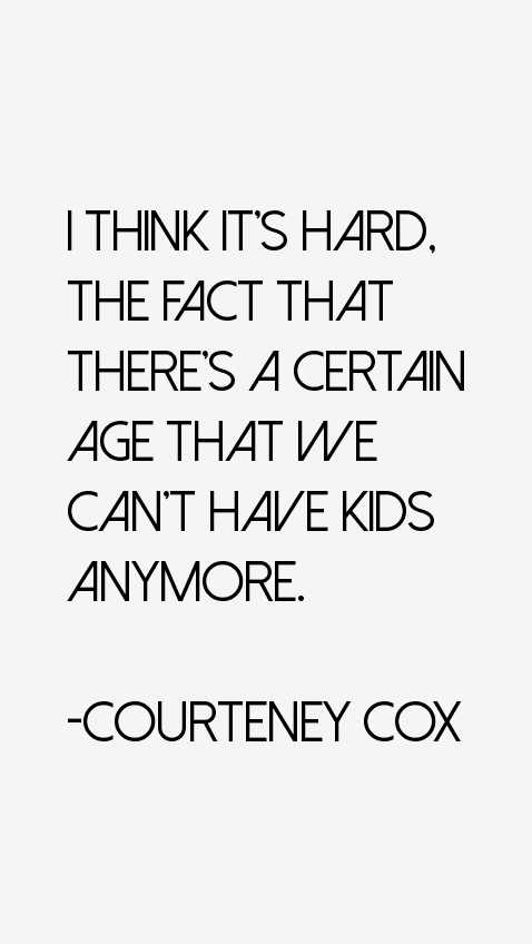 Courteney Cox Quotes