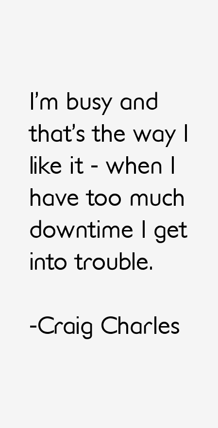 Craig Charles Quotes