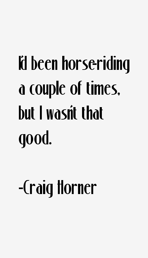 Craig Horner Quotes