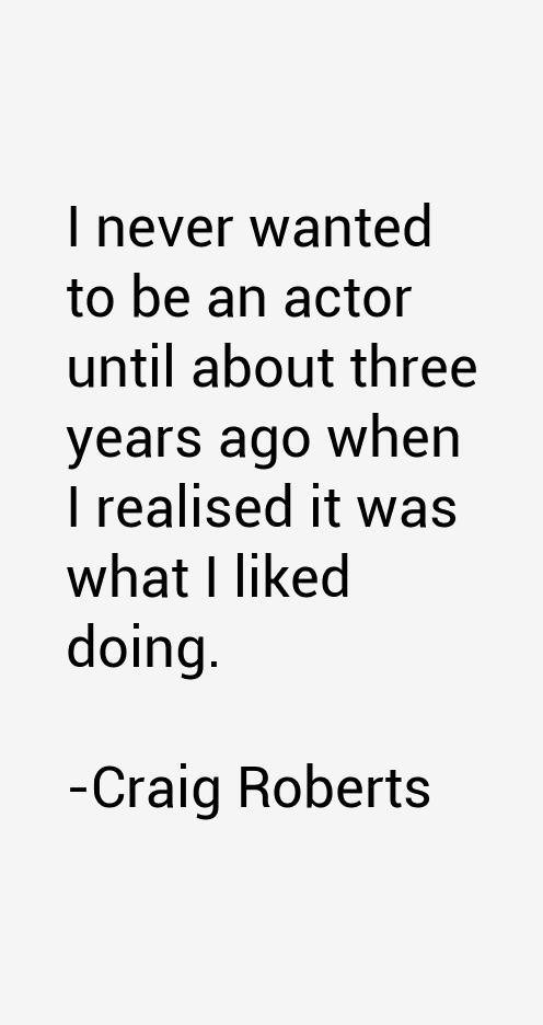 Craig Roberts Quotes