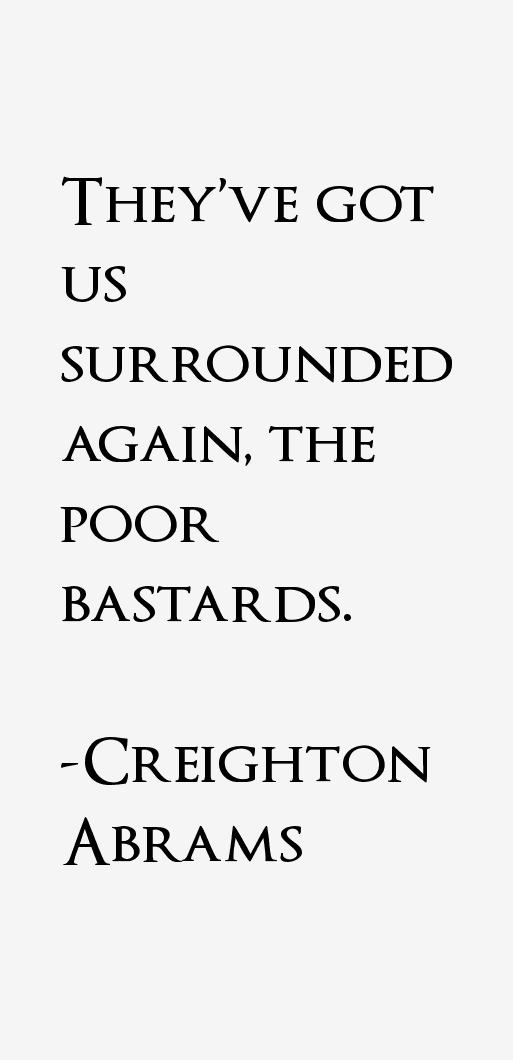 Creighton Abrams Quotes