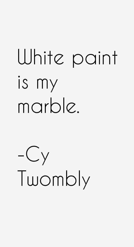 Cy Twombly Quotes