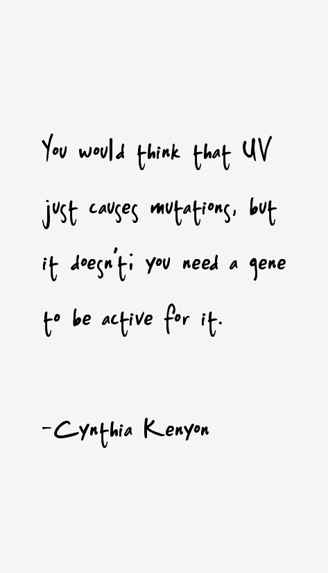 Cynthia Kenyon Quotes