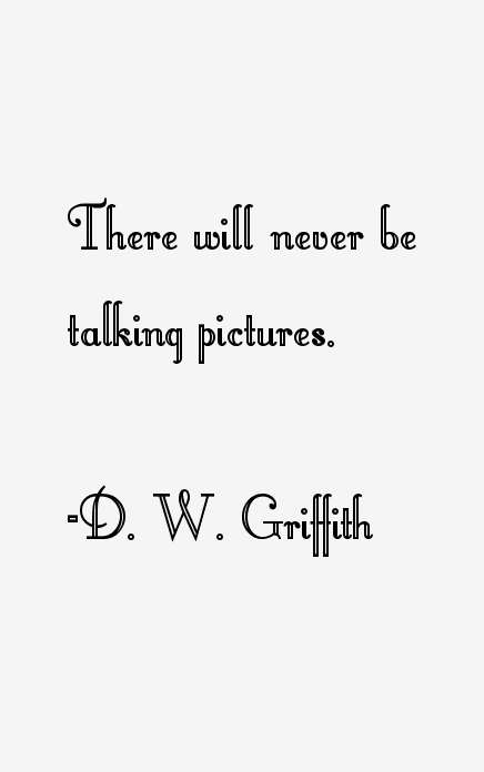 D. W. Griffith Quotes