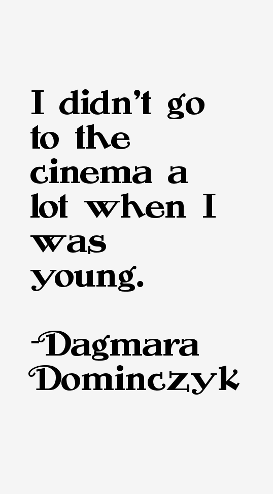 Dagmara Dominczyk Quotes