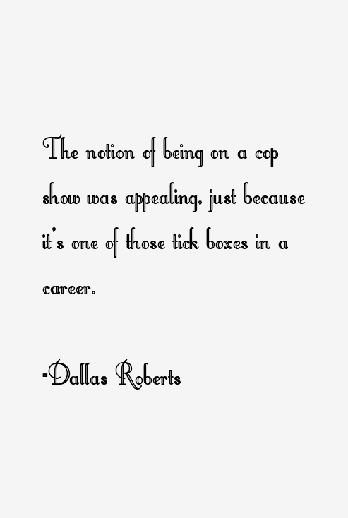 Dallas Roberts Quotes