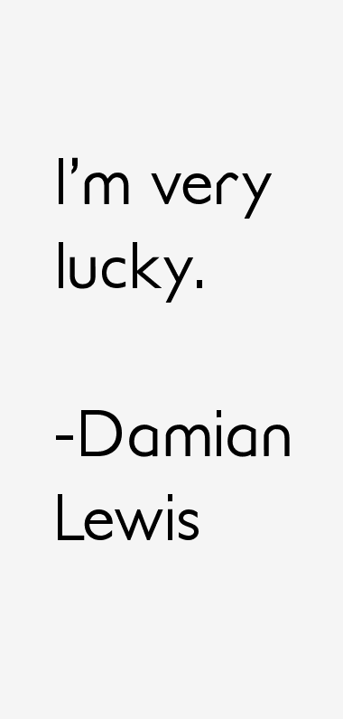 Damian Lewis Quotes