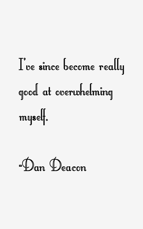 Dan Deacon Quotes