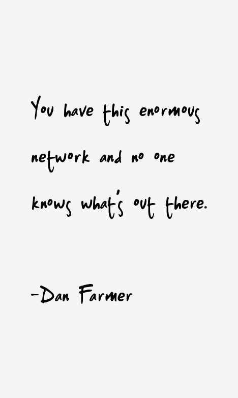 Dan Farmer Quotes