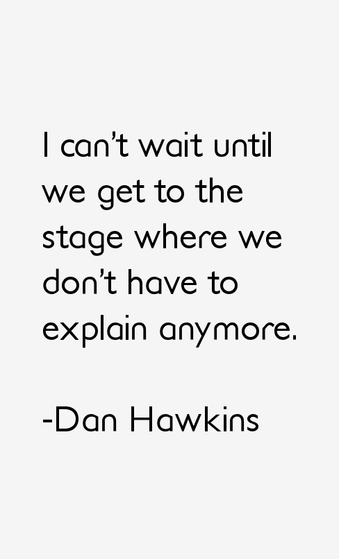 Dan Hawkins Quotes