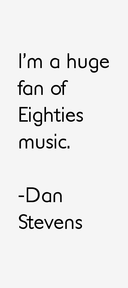 Dan Stevens Quotes
