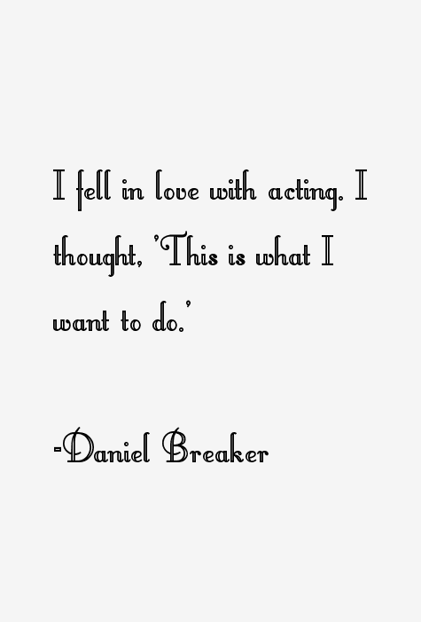 Daniel Breaker Quotes