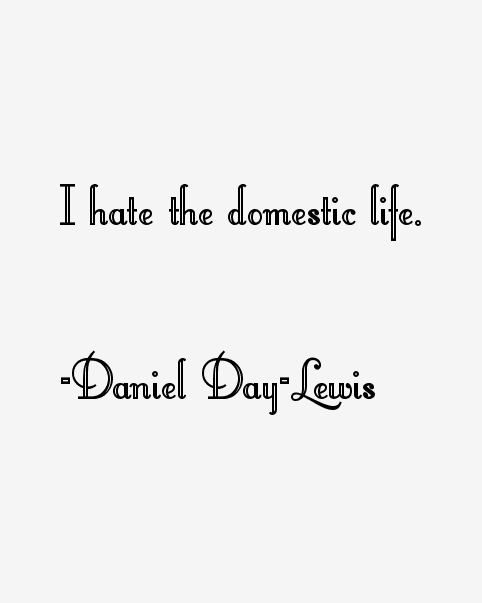 Daniel Day-Lewis Quotes