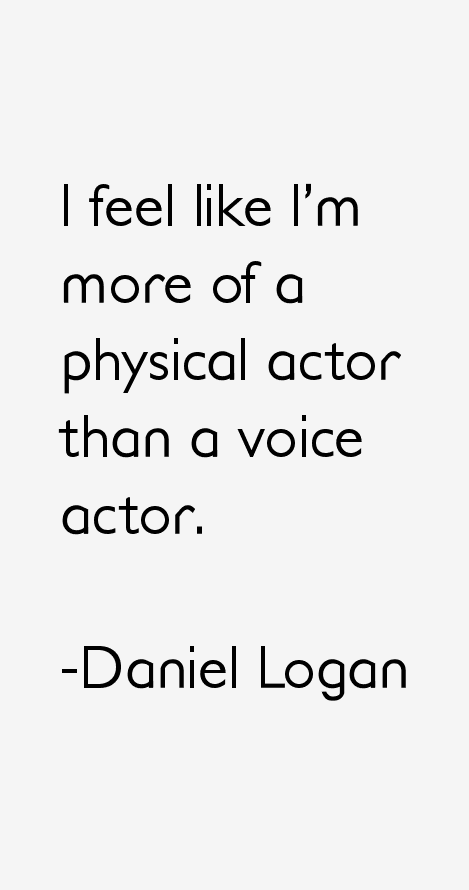 Daniel Logan Quotes