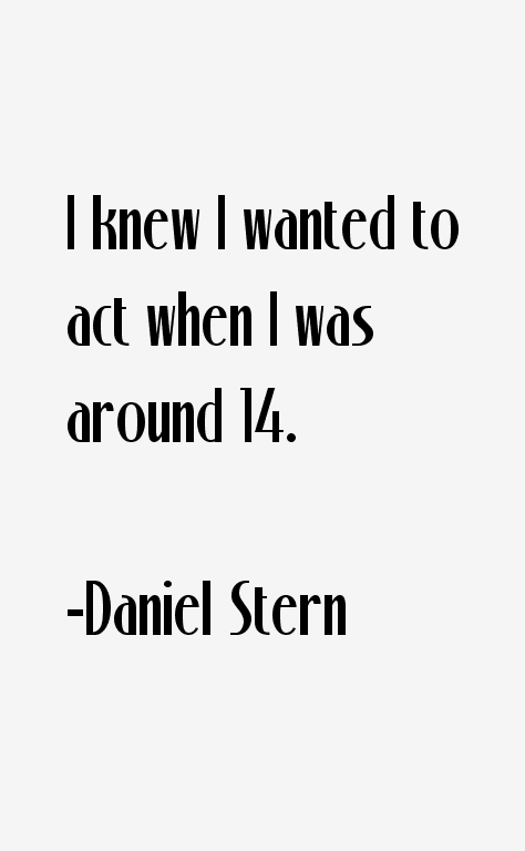 Daniel Stern Quotes