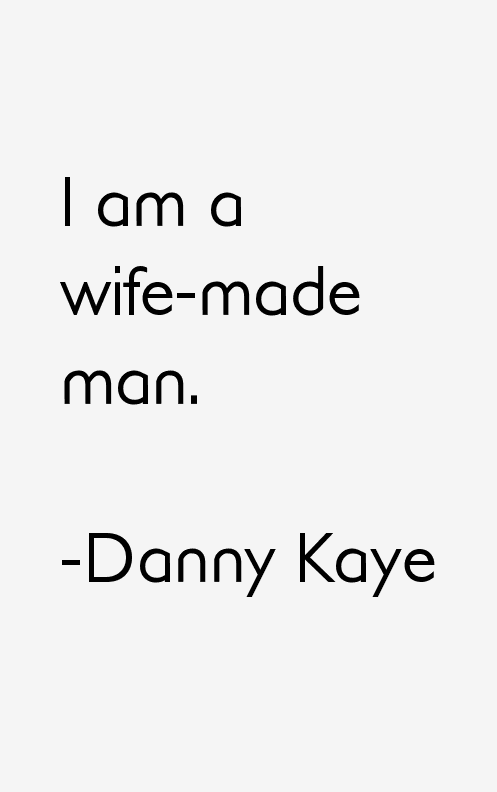 Danny Kaye Quotes