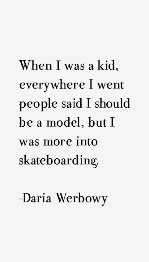 Daria Werbowy Quotes