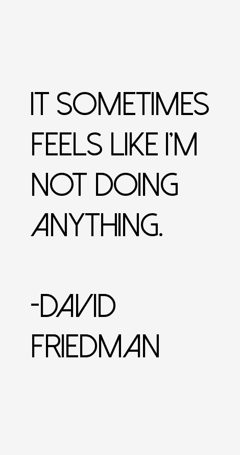 David Friedman Quotes