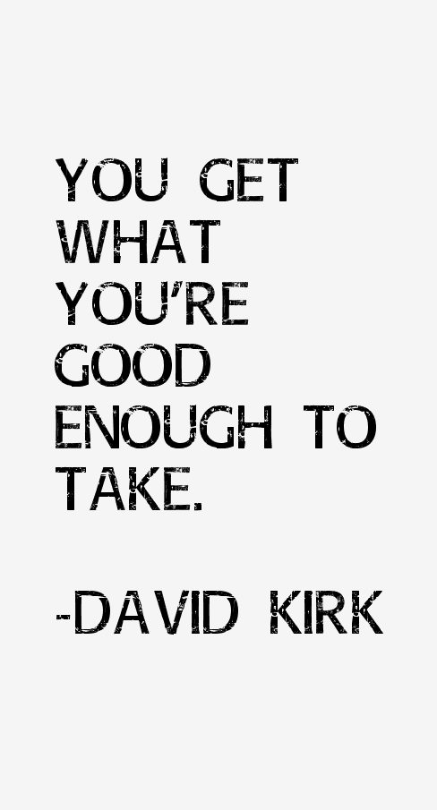 David Kirk Quotes