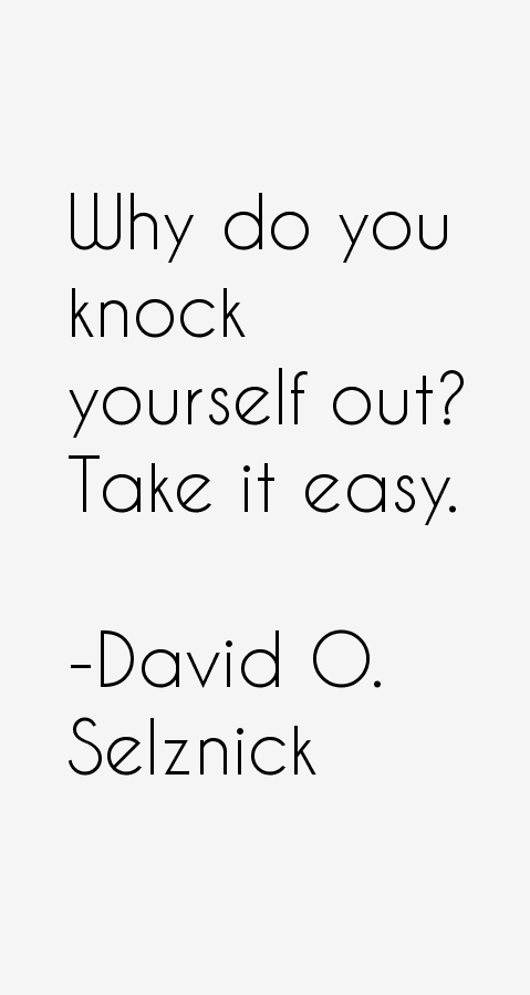 David O. Selznick Quotes