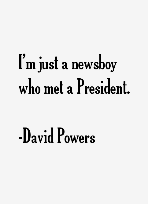 David Powers Quotes