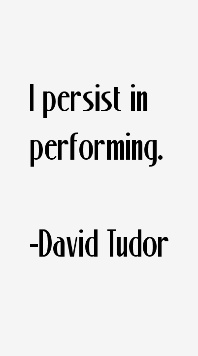 David Tudor Quotes