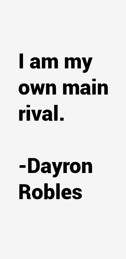 Dayron Robles Quotes