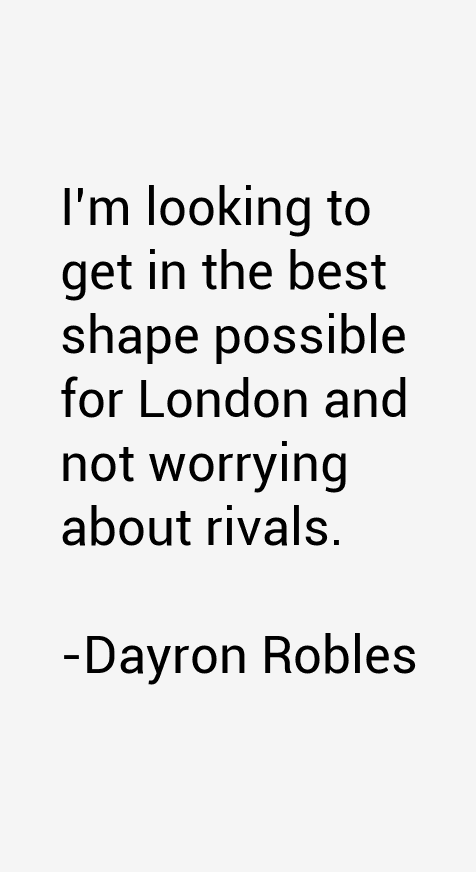 Dayron Robles Quotes