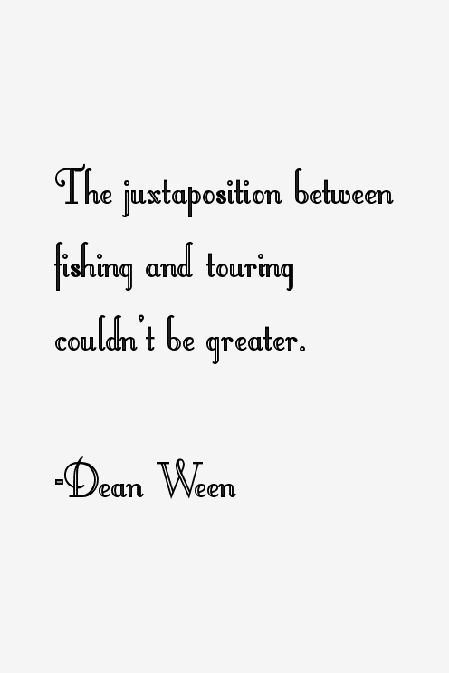 Dean Ween Quotes