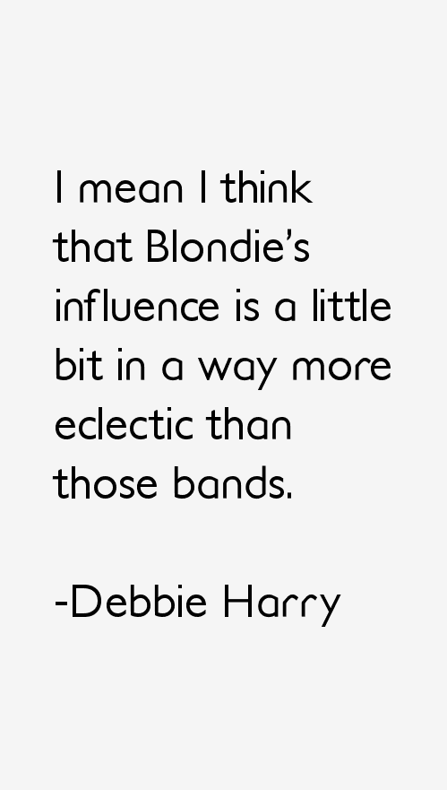 Debbie Harry Quotes And Sayings