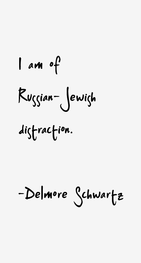 Delmore Schwartz Quotes