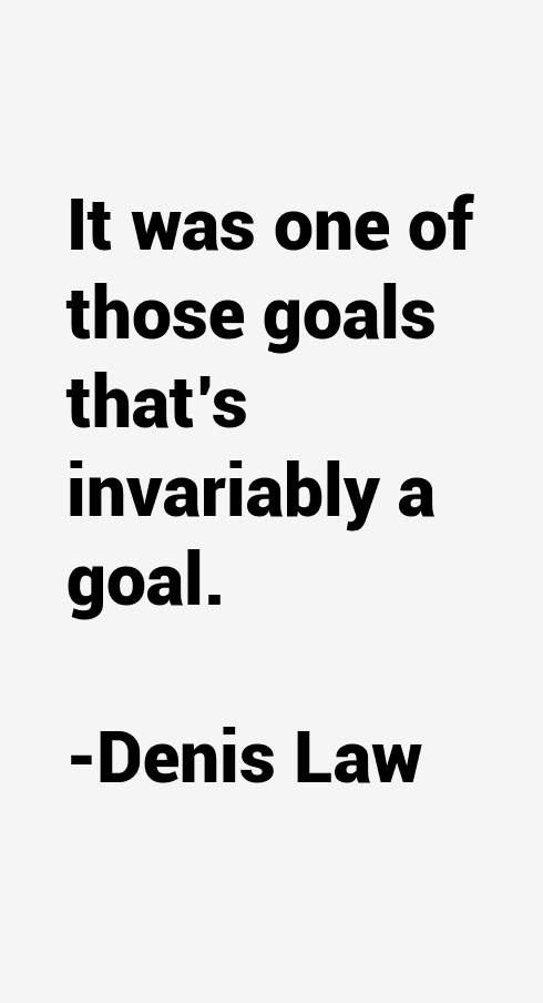 Denis Law Quotes