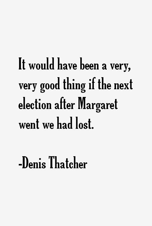 Denis Thatcher Quotes