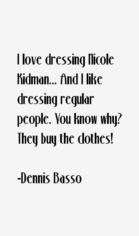 Dennis Basso Quotes