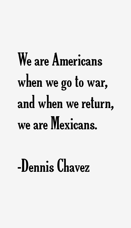 Dennis Chavez Quotes