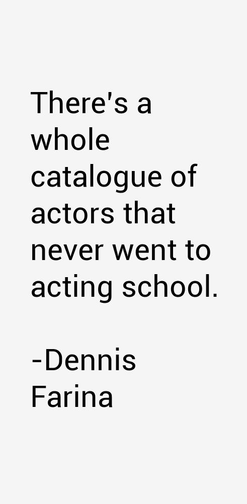 Dennis Farina Quotes