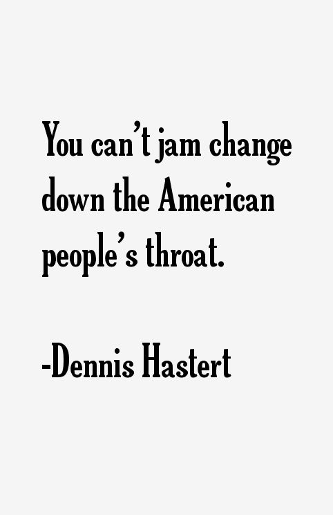 Dennis Hastert Quotes