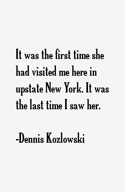 Dennis Kozlowski Quotes