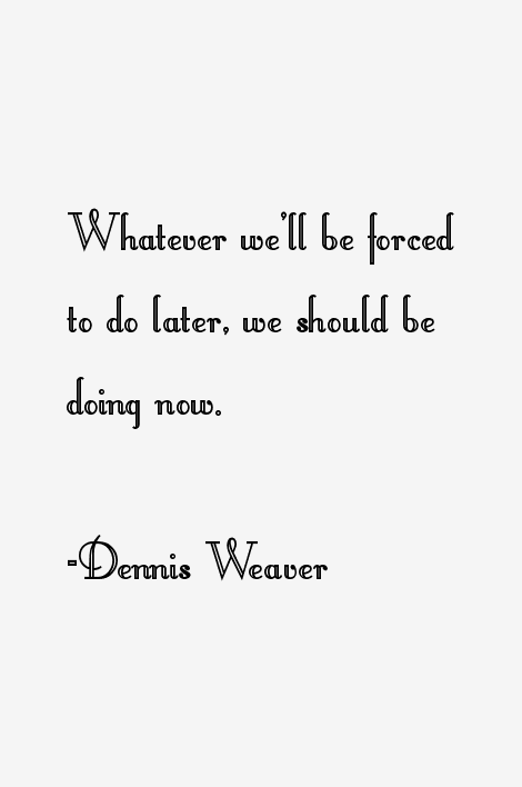 Dennis Weaver Quotes