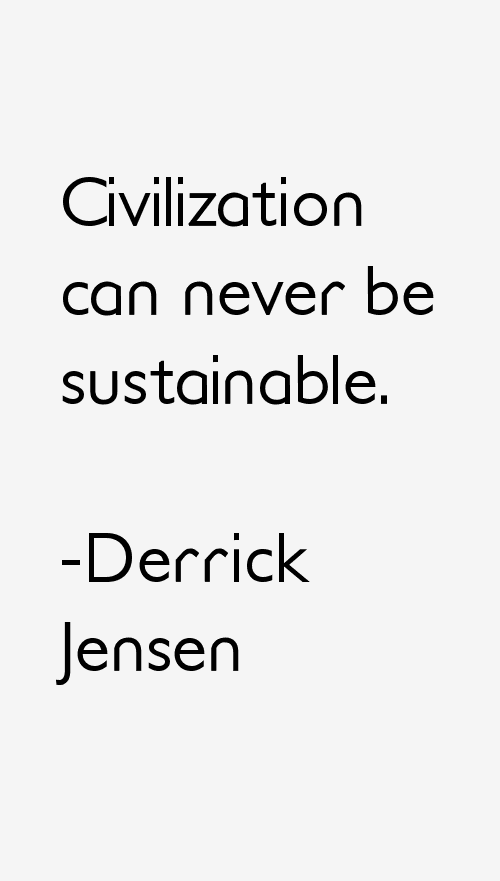 Derrick Jensen Quotes