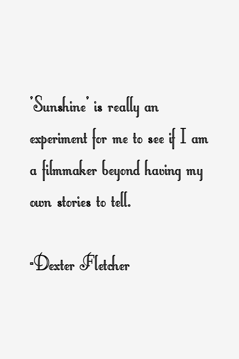 Dexter Fletcher Quotes